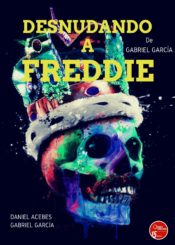 06 de Febrero de 2021: Desnudando a Freddie.