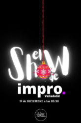 17 de Diciembre: El Show de ImproValladolid.